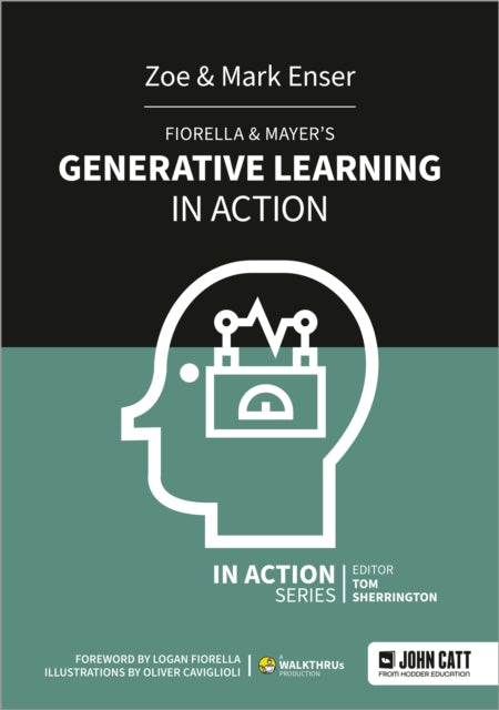 Fiorella & Mayer's Generative Learning in Action 9781913622206 Zoe Enser