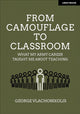 Book cover of: From Camouflage to Classroom: What my Army career taught me about teaching. By: George Vlachonikolis
