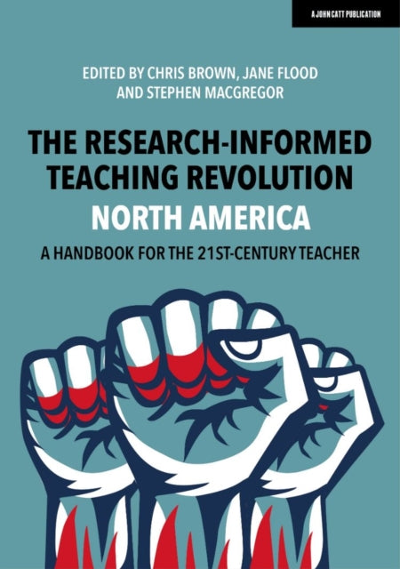 Book cover of: Research-Informed Teaching Revolution - North America: A Handbook for the 21st Century Teacher. By: Chris Brown