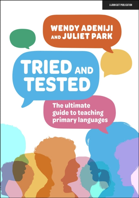 Book cover of: Tried and Tested: The ultimate guide to teaching primary languages. By: Wendy Adeniji