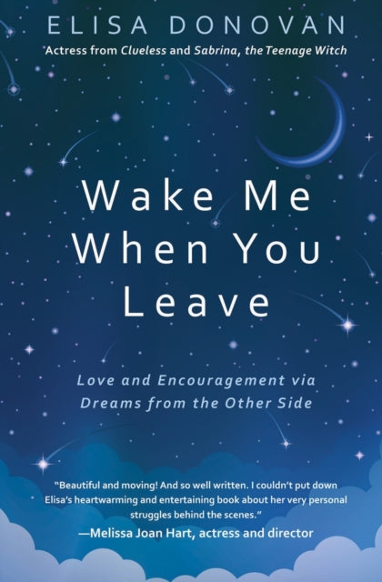 Book cover of: Wake Me When You Leave: Love and Encouragement Via Dreams from the Afterlife. By: Elisa Donovan