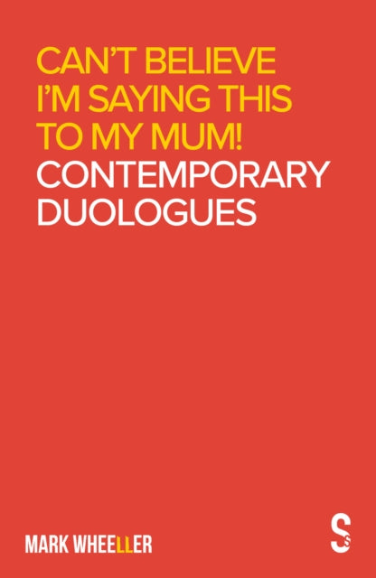 Book cover of: Can’t Believe I’m Saying This to My Mum. By: Mark Wheeller