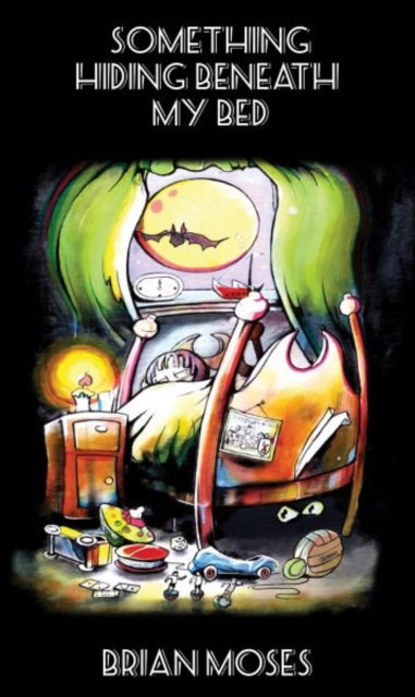 Book cover of: Something Hiding Beneath My Bed. By: Brian Moses