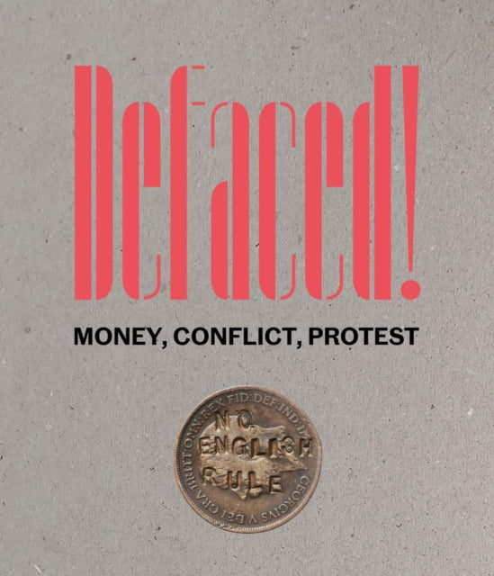Book cover of: Defaced! Money, Conflict, Protest. By: Richard Kelleher