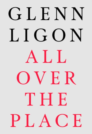 Glenn Ligon: All Over The Place