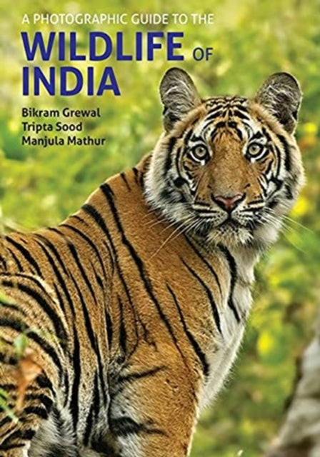 Book cover of: Photographic Guide to the Wildlife of India. By: Bikram Grewal