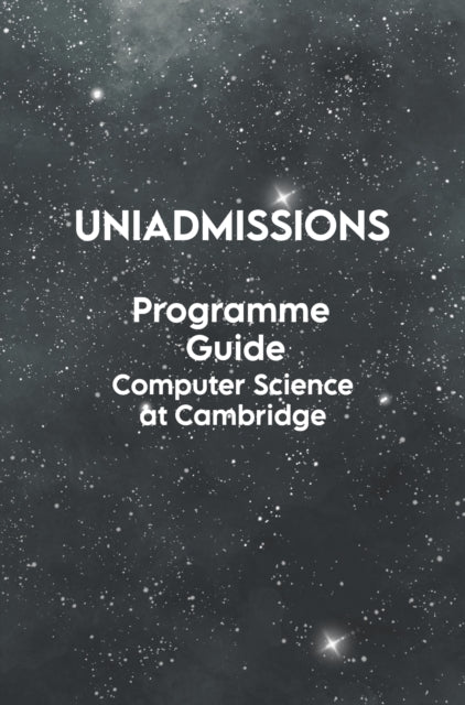 Book cover of: UniAdmissions Programme Guide Computer Science at Cambridge