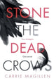 Book cover of: Stone the Dead Crows. By: Carrie Magillen