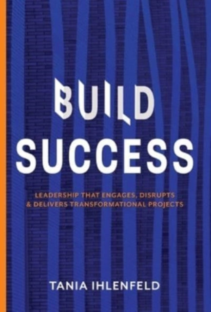 Book cover of: BUILD SUCCESS. By: Tania Ihlenfeld