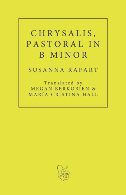 Chrysalis. Pastoral in B Minor 9781913744410 Susana Rafart
