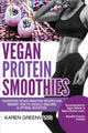Book cover of: Vegan Protein Smoothies. By: Karen Greenvang