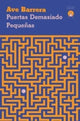 Book cover of: Puertas demasiado pequenas. By: Ave Barrera