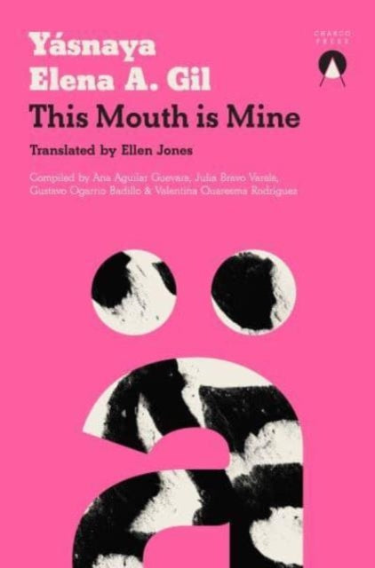 Book cover of: This Mouth is Mine. By: Yásnaya Aguilar