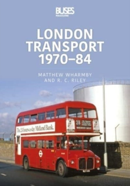 Book cover of: London Transport 1970-84. By: Matthew Wharmby