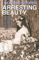 Book cover of: Arresting Beauty. By: Heather J. Cooper