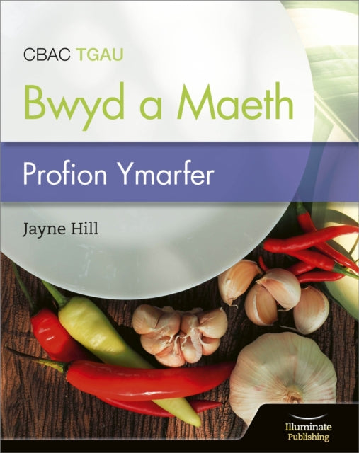 Book cover of: CBAC TGAU Paratoi Bwyd a Maeth – Profion Ymarfer (WJEC Eduqas GCSE Food Preparation and Nutrition: Practice Tests). By: Jayne Hill