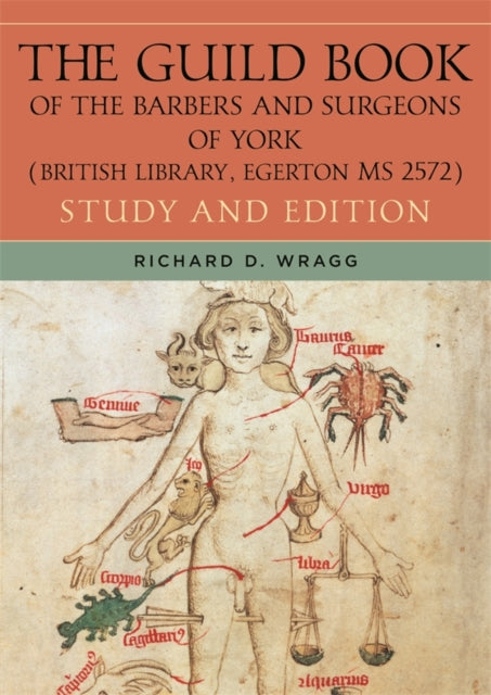 Book cover of: Guild Book of the Barbers and Surgeons of York (British Library, Egerton MS 2572). By: Richard D. Wragg