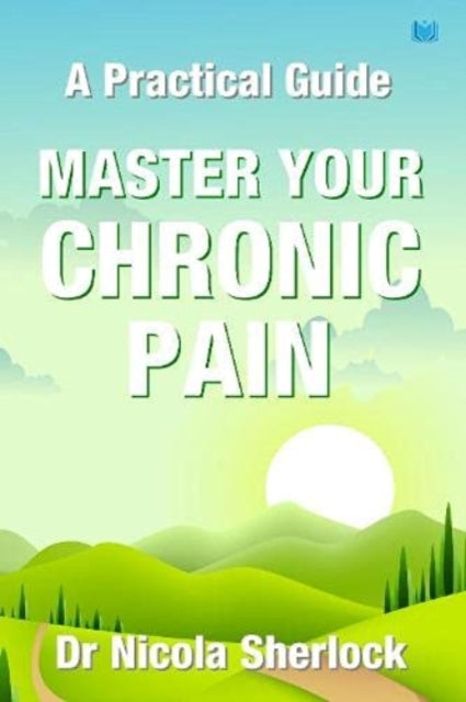 Book cover of: Master Your Chronic Pain. By: Nicola Sherlock