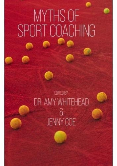 Book cover of: Myths of Sport Coaching. By: Amy Whitehead