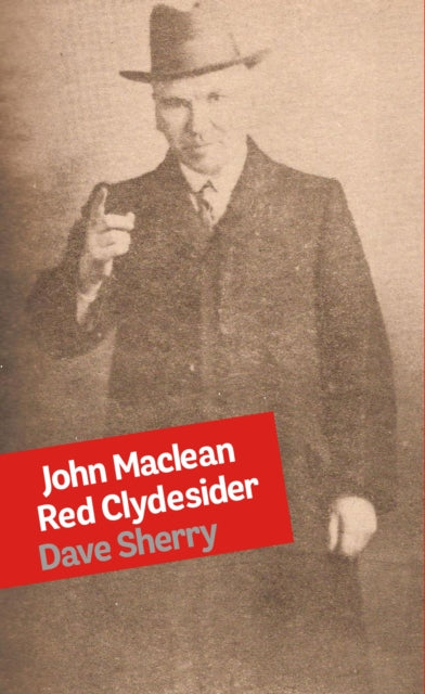 Book cover of: John Maclean: Red Clydesider. By: Dave Sherry