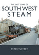 Book cover of: Last Years of South West Steam