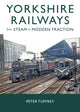 Book cover of: Yorkshire Railways from Steam to Modern Traction