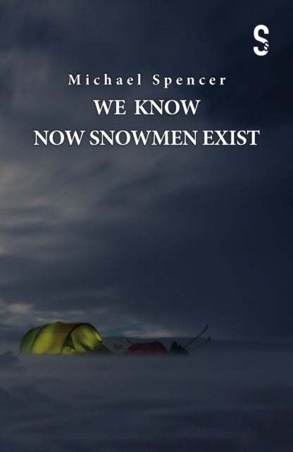 Book cover of: We Know Now Snowmen Exist. By: Michael Spencer