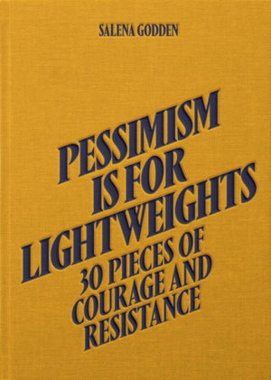 Pessimism is for Lightweights: 30 Pieces of Courage and Resistance - Salena Godden
