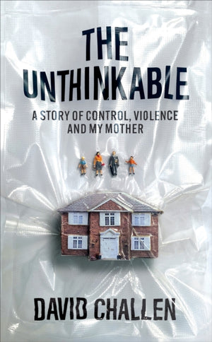 Unthinkable, A Story of Control, Violence and My Mother