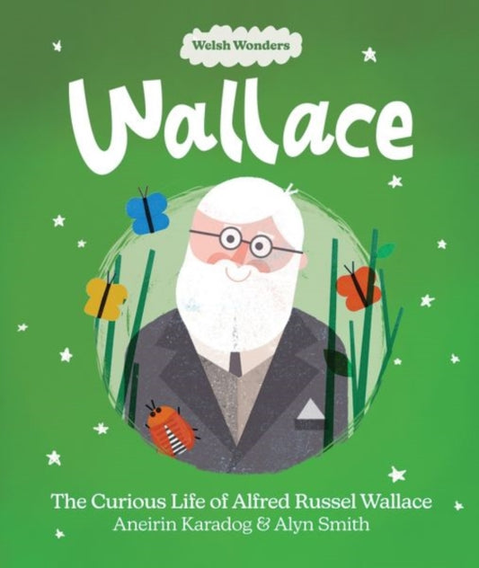 Book cover of: Welsh Wonders: Wallace - The Curious Life of Alfred Russel Wallace. By: Aneirin Karadog