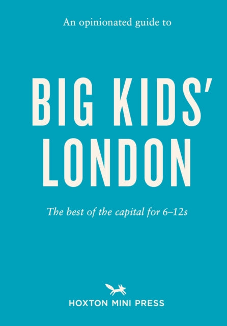 Book cover of: Opinionated Guide to Big Kids' London. By: Emmy Watts