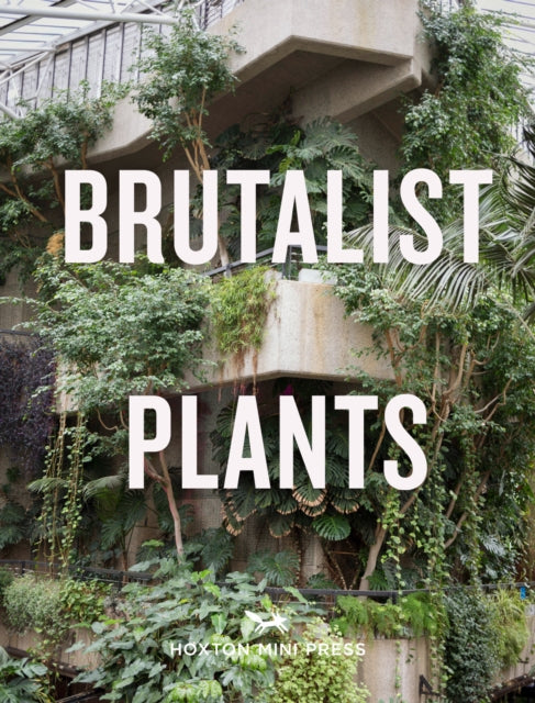 Brutalist Plants 9781914314483 Olivia Broome