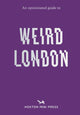 Book cover of: Opinionated Guide to Weird London. By: Tom Howells