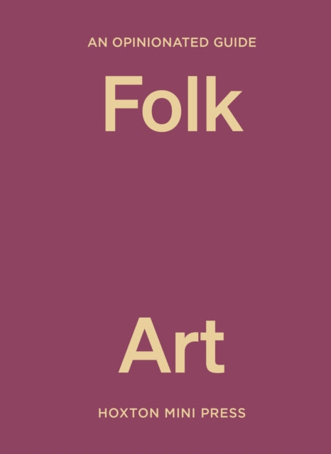 Opinionated Guide to Folk Art 9781914314841 Farah Abdessamad