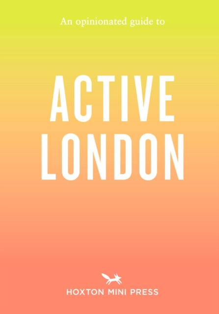 Opinionated Guide to Active London 9781914314902 Phil Daoust