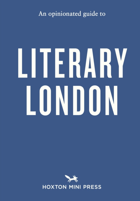 Opinionated Guide to Literary London 9781914314964 John Clegg
