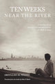 Book cover of: Ten Weeks Near The River. By: Abdullah Al Wasali