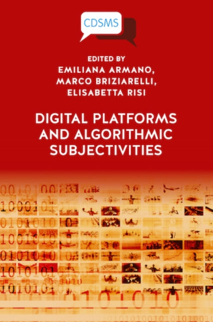 Book cover of: Digital Platforms and Algorithmic Subjectivities. By: Emiliana Armano