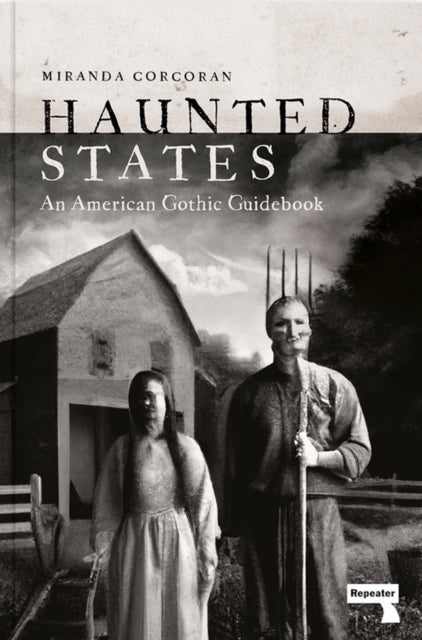 Haunted States, An American Gothic Guidebook 9781914420320 Miranda Corcoran