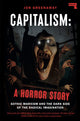 Capitalism, a Horror Story, Gothic Marxism and the Dark Side of the Radical Imagination 9781914420887 Jon Greenaway