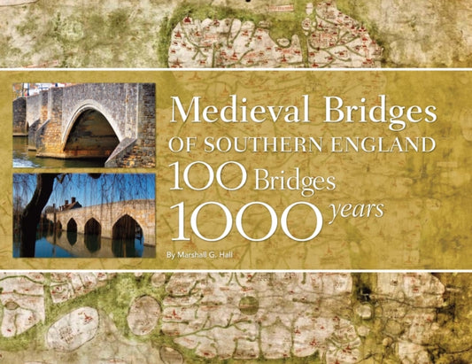 Book cover of: Medieval Bridges of Southern England. By: Marshall G. Hall