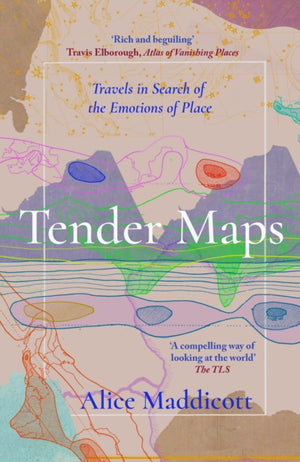 Tender Maps, Travels in Search of the Emotions of Place