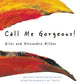 Book cover of: Call Me Gorgeous!. By: Giles Milton