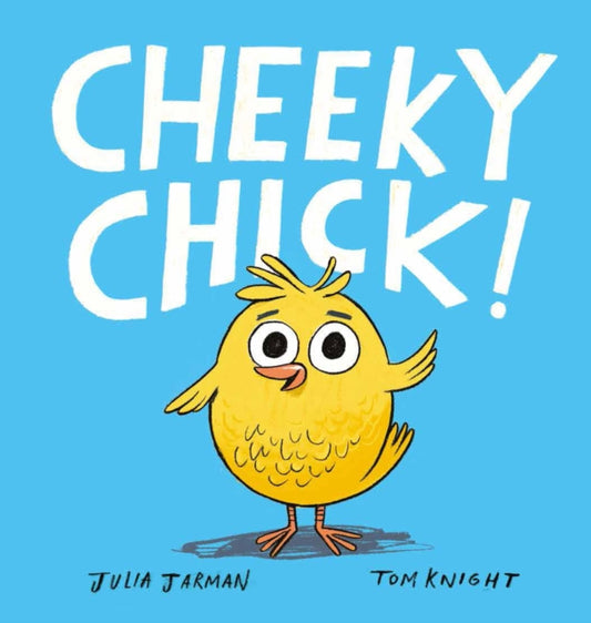 Book cover of: Cheeky Chick!. By: Julia Jarman