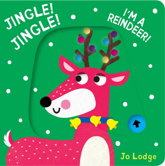Jingle! Jingle! I’m a Reindeer!, A Pull Tab Book 9781914912832 Jo Lodge