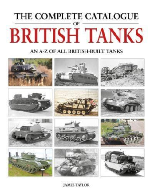 Book cover of: Complete Catalogue of British Tanks. By: James Taylor