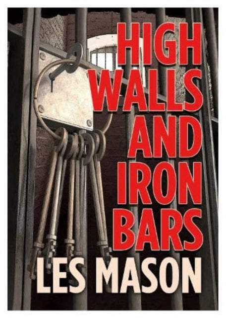 Book cover of: High Walls and Iron Bars. By: Leslie Mason