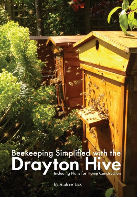 Book cover of: Beekeeping Simplified with the Drayton Hive. By: Andrew Bax