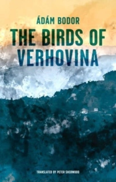 Book cover of: Birds of Verhovina. By: Adam Bodor