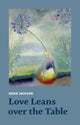 Book cover of: Love Leans over the Table. By: JACKSON